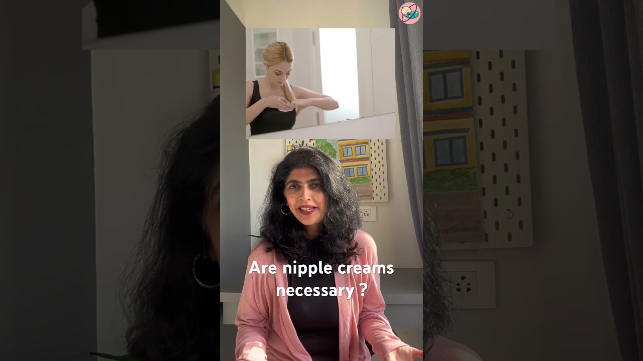 Are nipple creams necessary for breastfeeding moms - Sonali Shivlani - Pregnancy classes