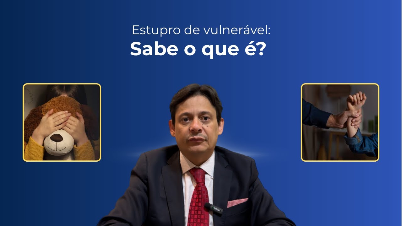 Estupro de vulnerável: Sabe o que é? 