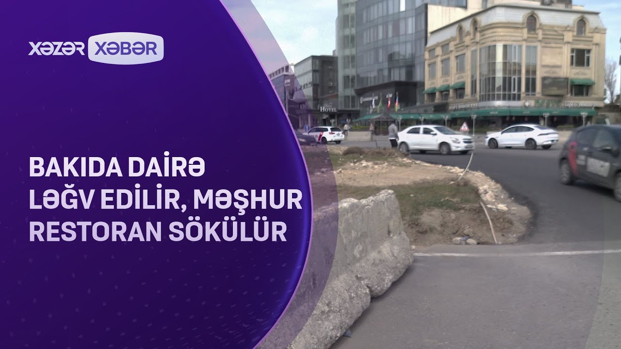 Bakıda dairə ləğv edilir, məşhur restoran sökülür