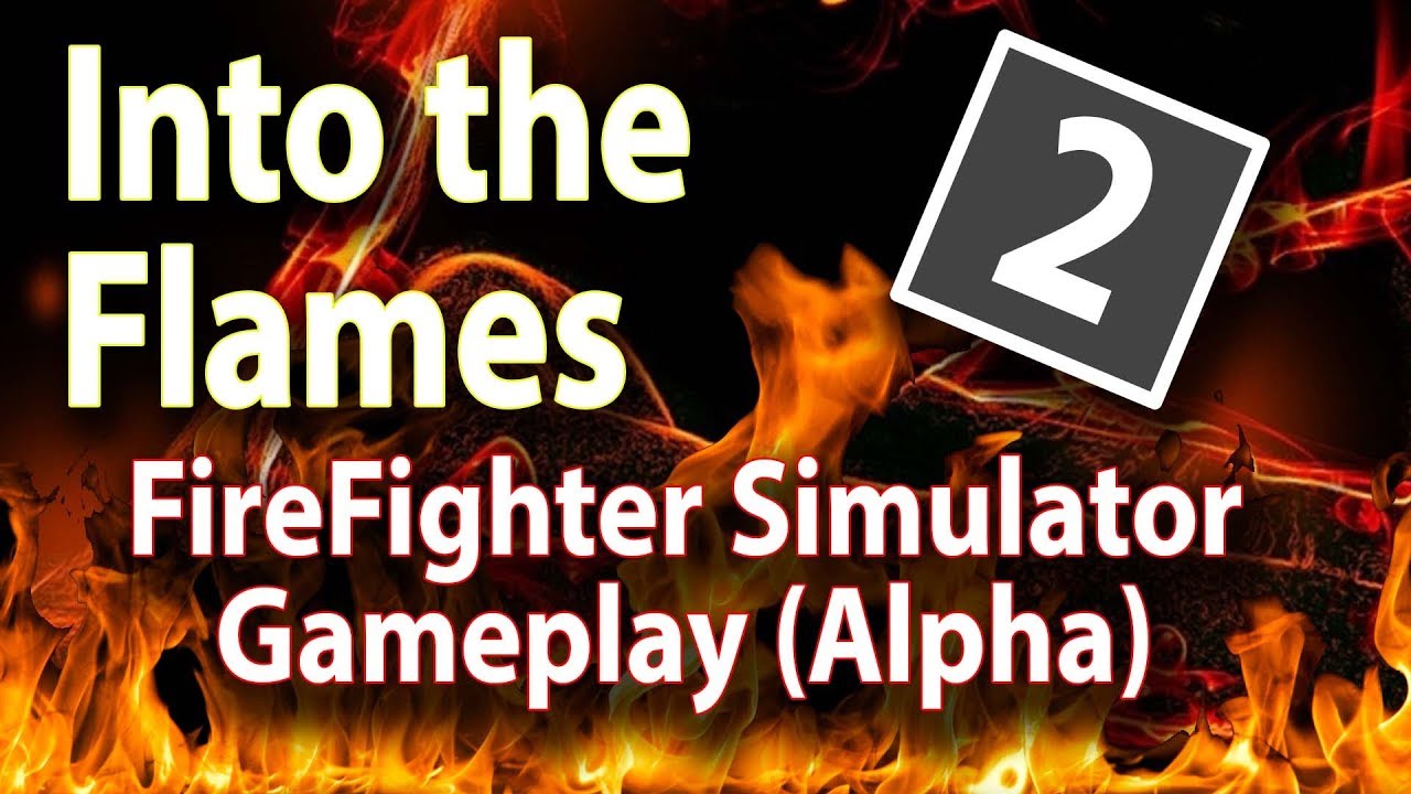 Into the Flames Gameplay with Jimmy Dali part 2 | NEW Firefighter Simulator Preview (ALPHA)
