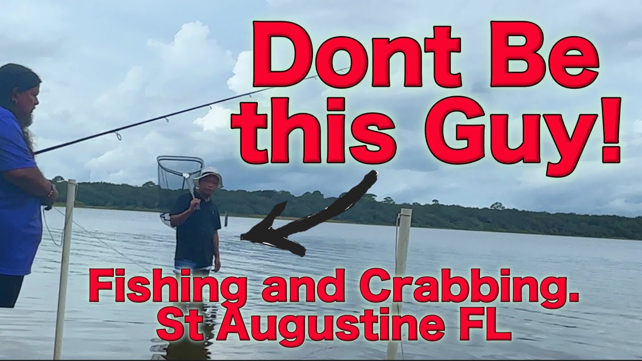 Don't Be this guy! Fishing and Crabbing in St. Augustine Fl