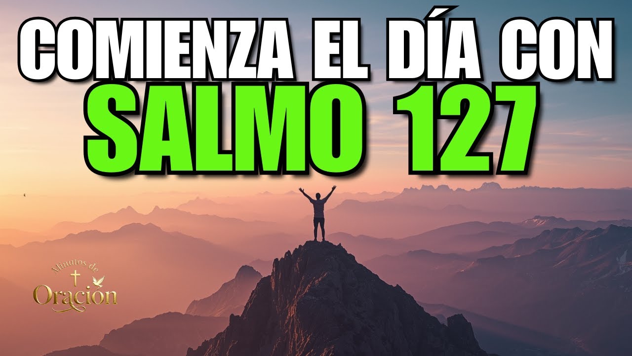 Salmo 127: La PODEROSA Oración para que Dios Edifique tu Éxito y Familia