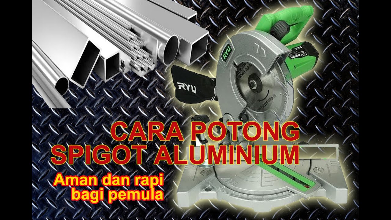 Cara Potong Spigot Aluminium Dengan Rapi dan Aman