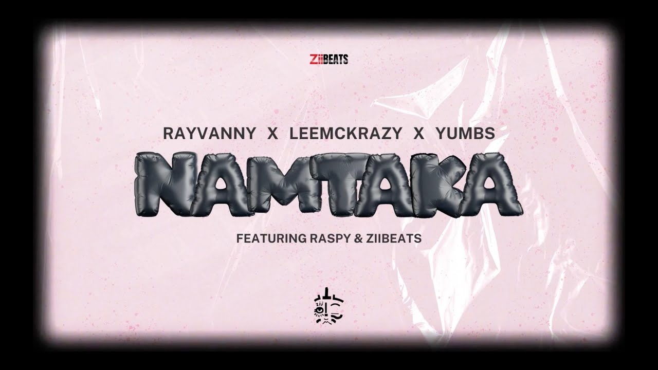 Rayvanny X Leemckrazy X Yumbs Ft Raspy & ZiiBeats - NAMTAKA (Official Lyric Audio)