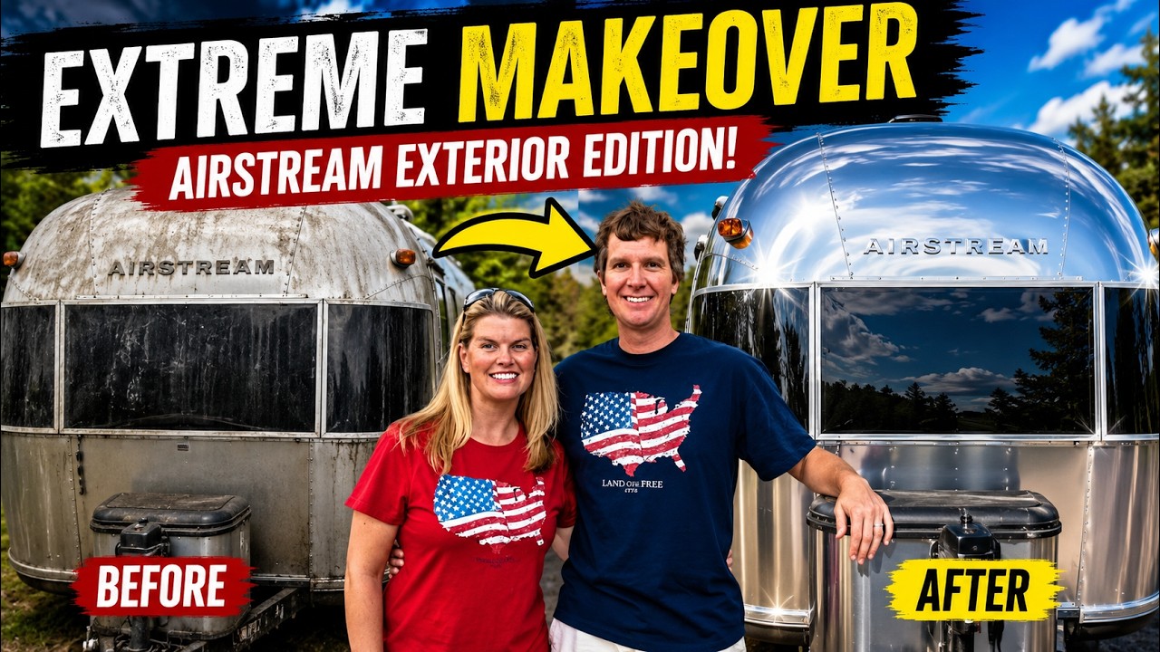 EXTREME MAKEOVER - AIRSTREAM EXTERIOR EDITION!