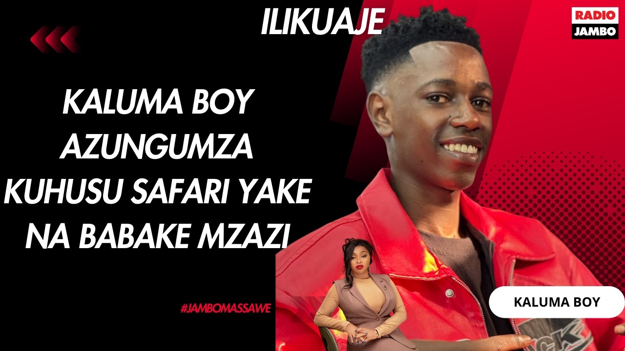 KALUMA BOY AZUNGUMZA KUHUSU SAFARI YAKE NA BABAKE MZAZI