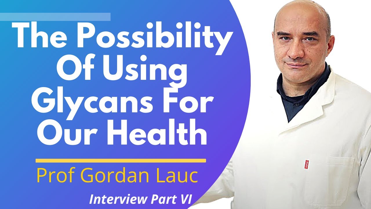 The Possibilities Of Using Glycans For Our Health | Prof Gordan Lauc Ep 6/6