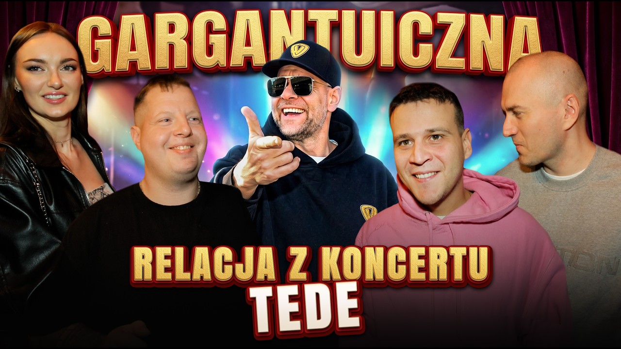 GARGANTUICZNA RELACJA Z KONCERTU TEDEGO | Pal Hajs TV