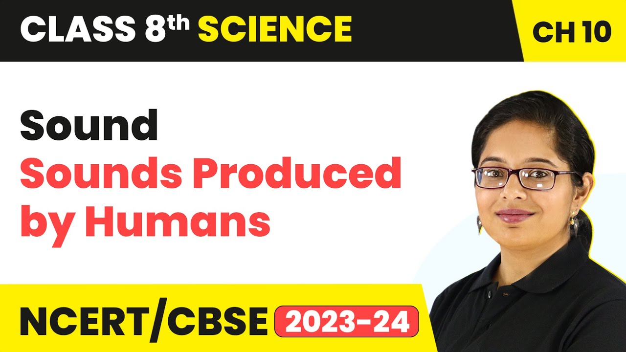 Sounds Produced by Humans - Sound | Class 8 - Science - Chapter 10