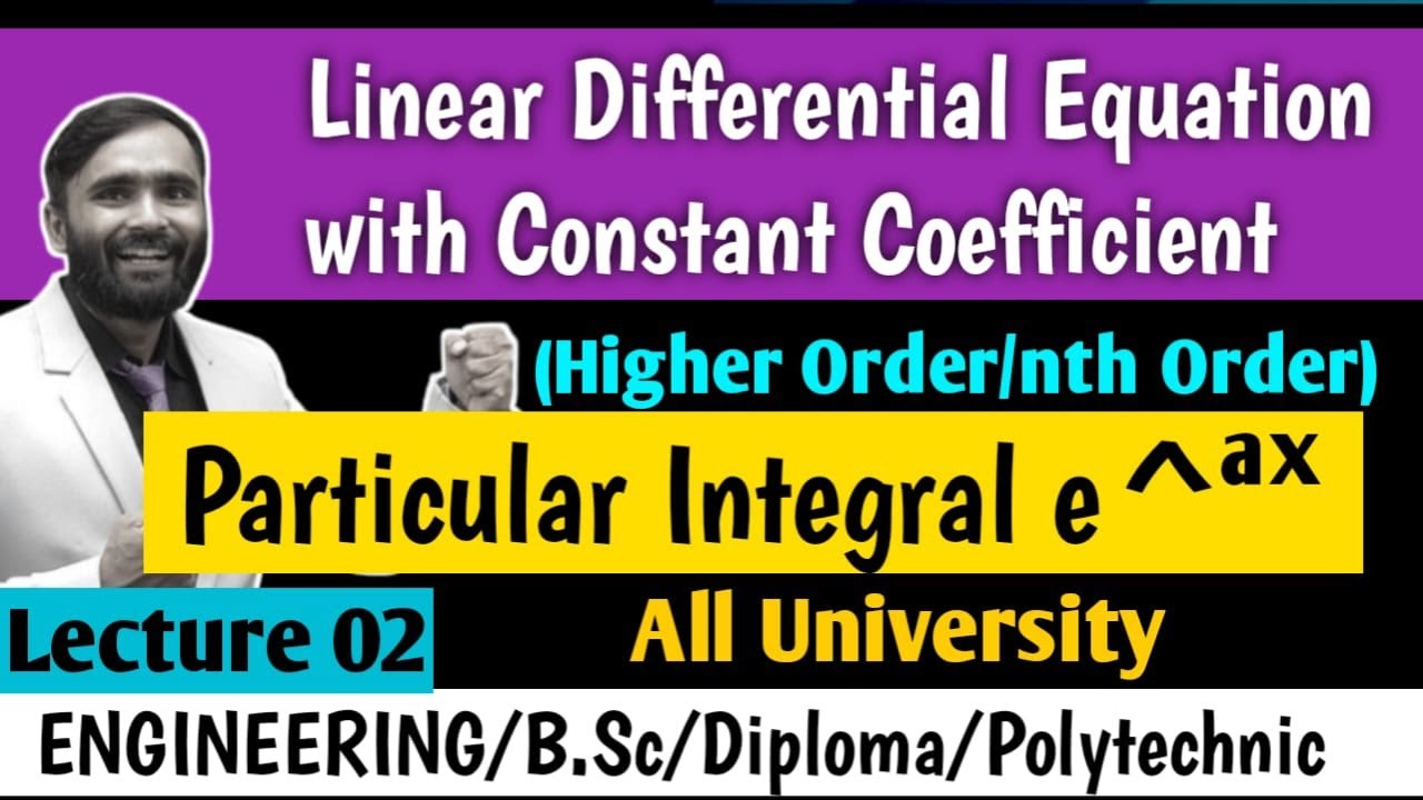 LINEAR DIFFERENTIAL EQUATION WITH CONSTANT COEFFICIENT |HIGHER ORDER|LECTURE 02|Particular Integral