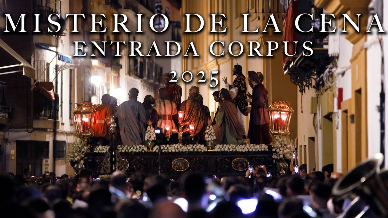 4K | ENTRADA COMPLETA | MISTERIO DE LA CENA | CORPUS 2025