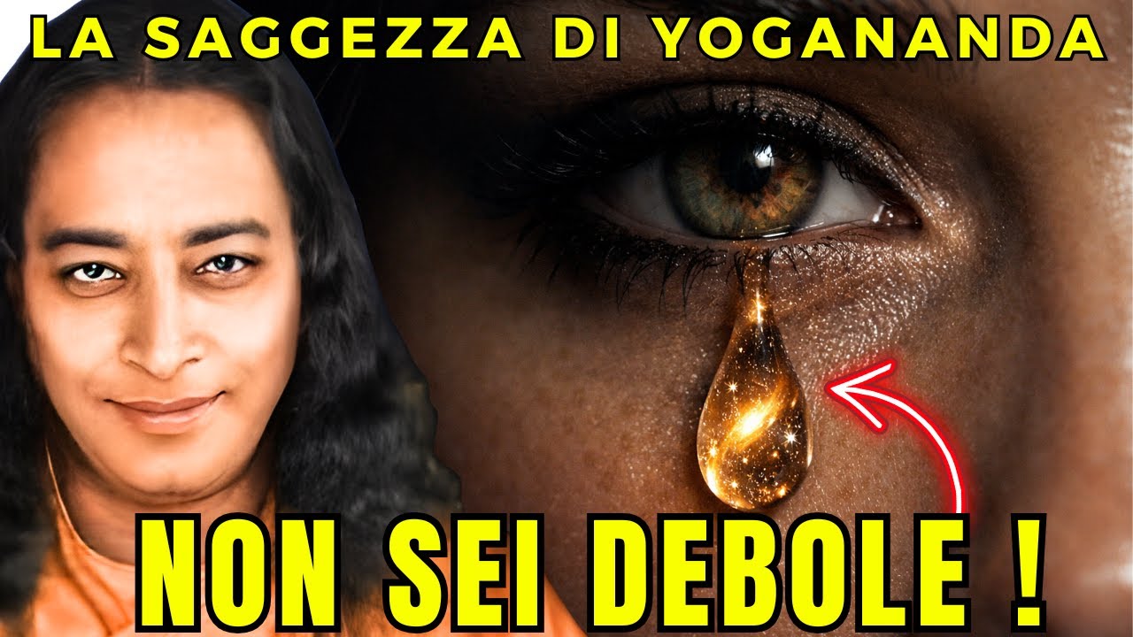 SE PIANGI FACILMENTE ASCOLTA QUESTO IL MESSAGGIO DI YOGANANDA PER LA TUA ANIMA