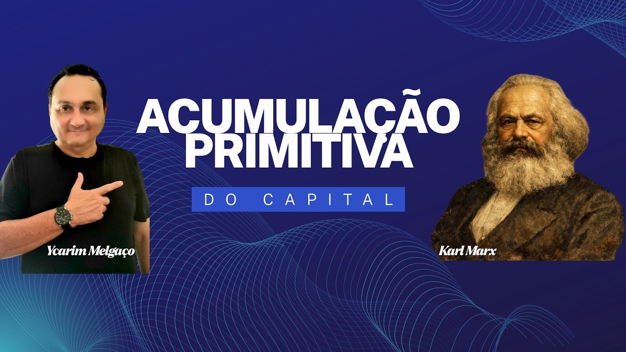 HISTÓRIA E A ACUMULAÇÃO PRIMITIVA DO CAPITAL.  O Capitalismo em Karl Marx