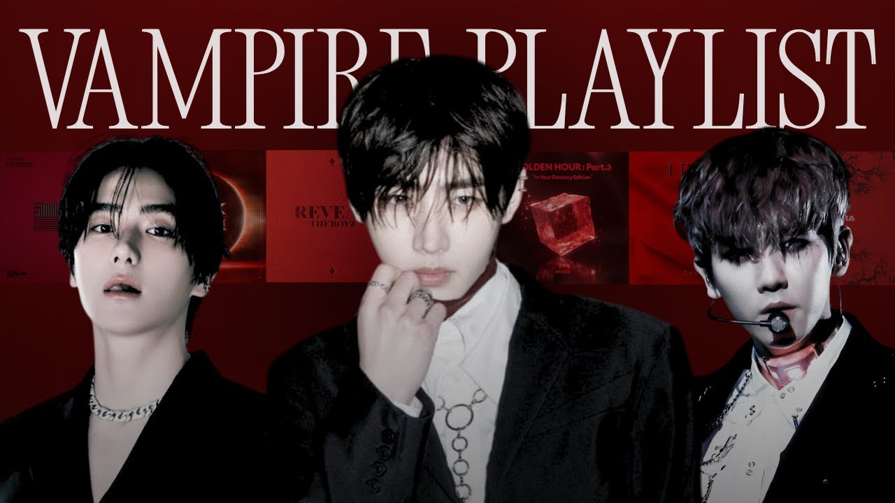 My K-Pop Vampire Playlist (Boy Groups)