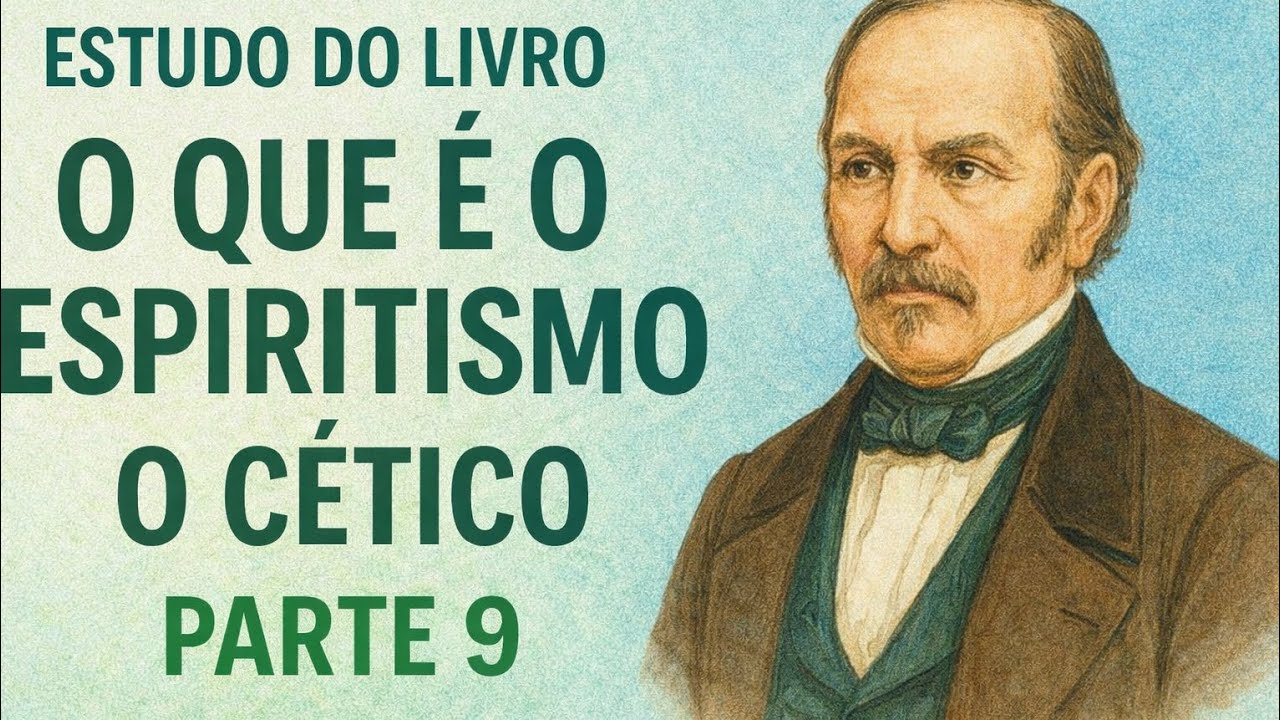 #13 Estudo do Livro O que é o Espiritismo, de Allan Kardec. Capítulo 1, O cético, Parte 9.