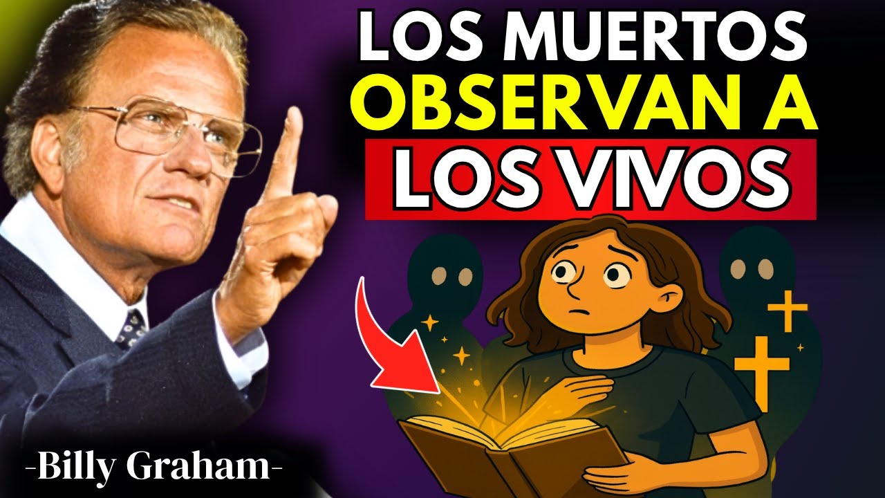 ¿LOS MUERTOS NOS OBSERVAN? La Respuesta Bíblica Te Sorprenderá - Billy Graham