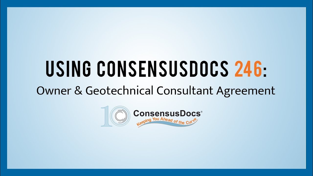 Using ConsensusDocs 246: Owner and Geotechnical Consultant Agreement