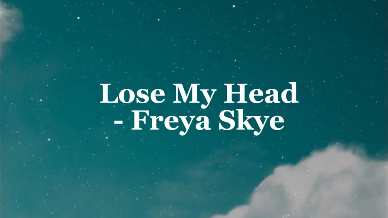 Freya Skye - Lose My Head (Lyrics)