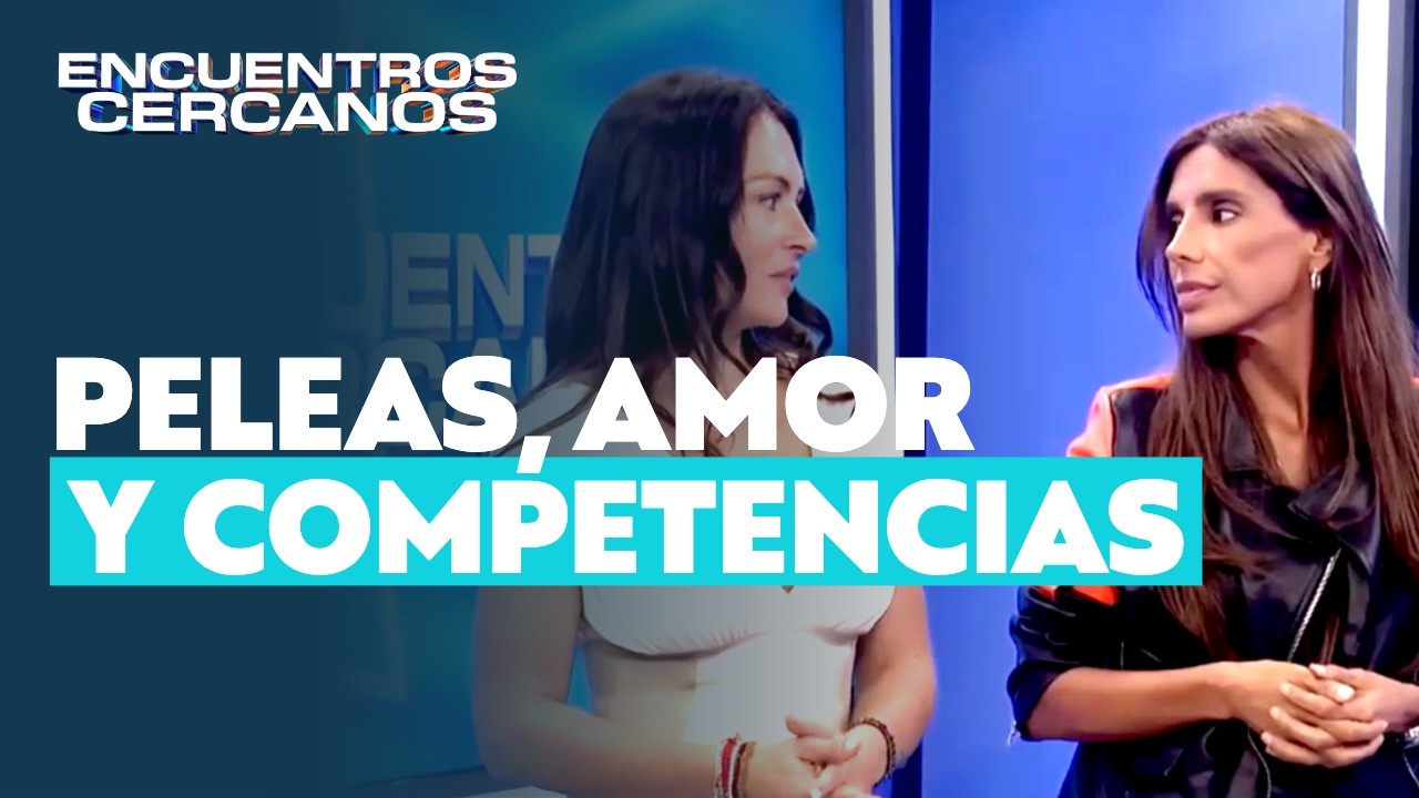 Paula y Carla: peleas, amor y competencias l Encuentros Cercanos