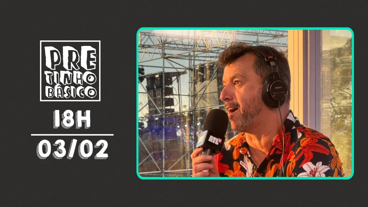 PRETINHO BÁSICO 18H AO VIVO | ATL TV | 03/02