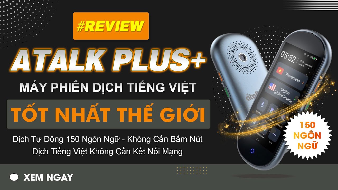 M&Aacute;Y PHI&Ecirc;N DỊCH TIẾNG VIỆT ATALK PLUS+ | REVIEW THIẾT BỊ PHI&Ecirc;N DỊCH KH&Ocirc;NG CẦN BẤM N&Uacute;T KH&Ocirc;NG CẦN CHẠM
