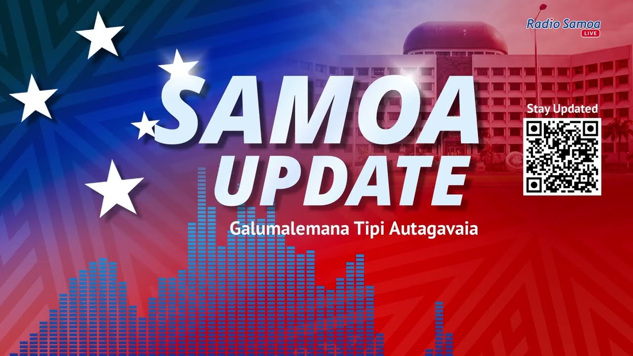 Samoa Update - 09 FEB 2026 (Galumalemana Tipi Autagavaia)