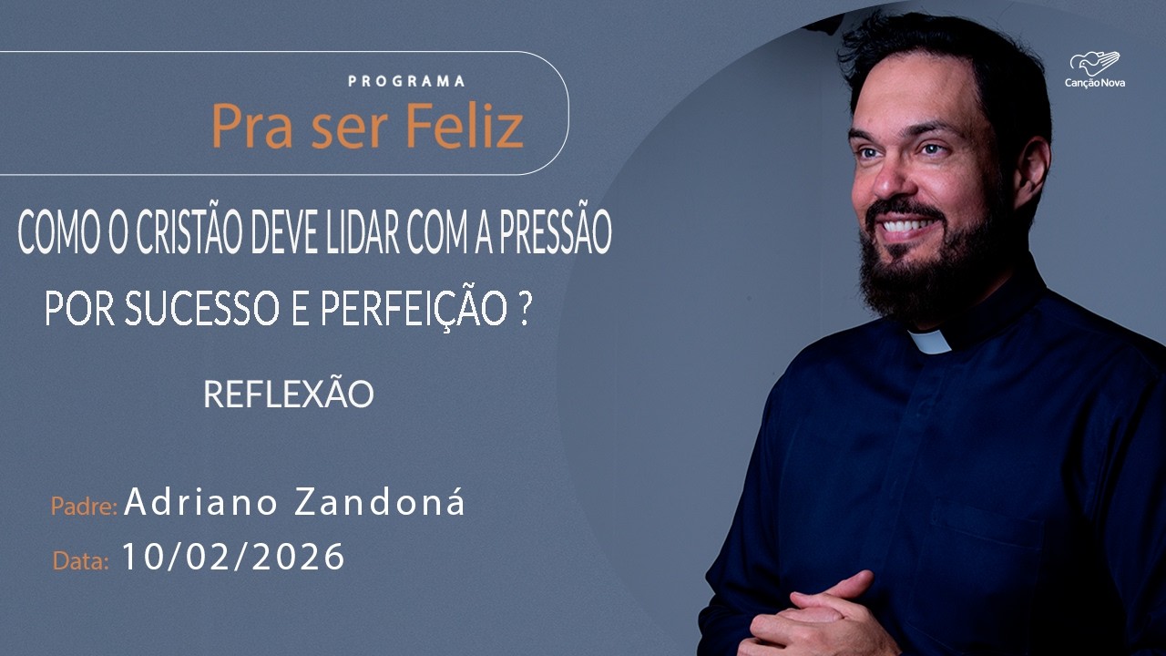 Como o Cristão deve lidar com a pressão por sucesso e perfeição? Pra Ser Feliz (10/02/2026) reflexão