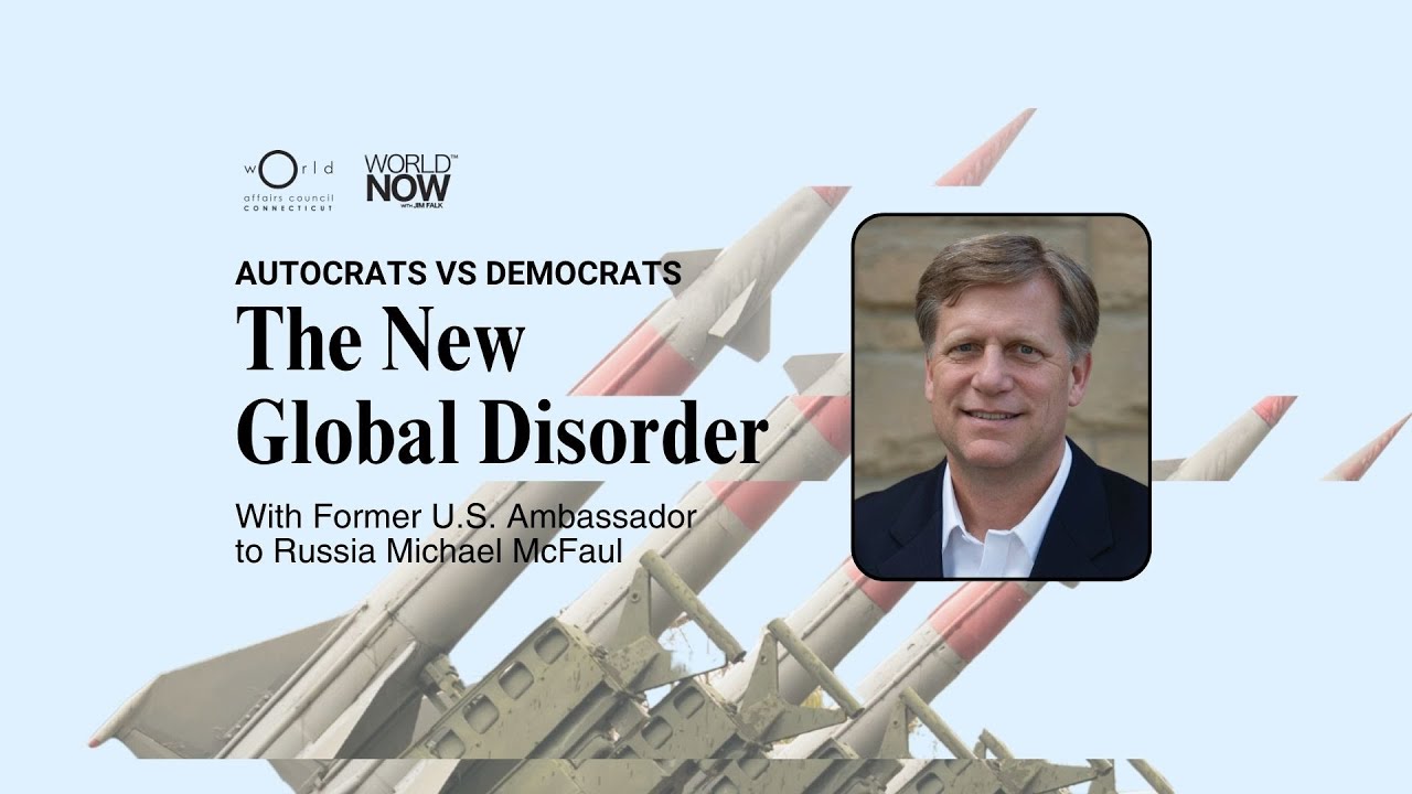 The New Global Disorder with Ambassador Michael McFaul | WorldNow