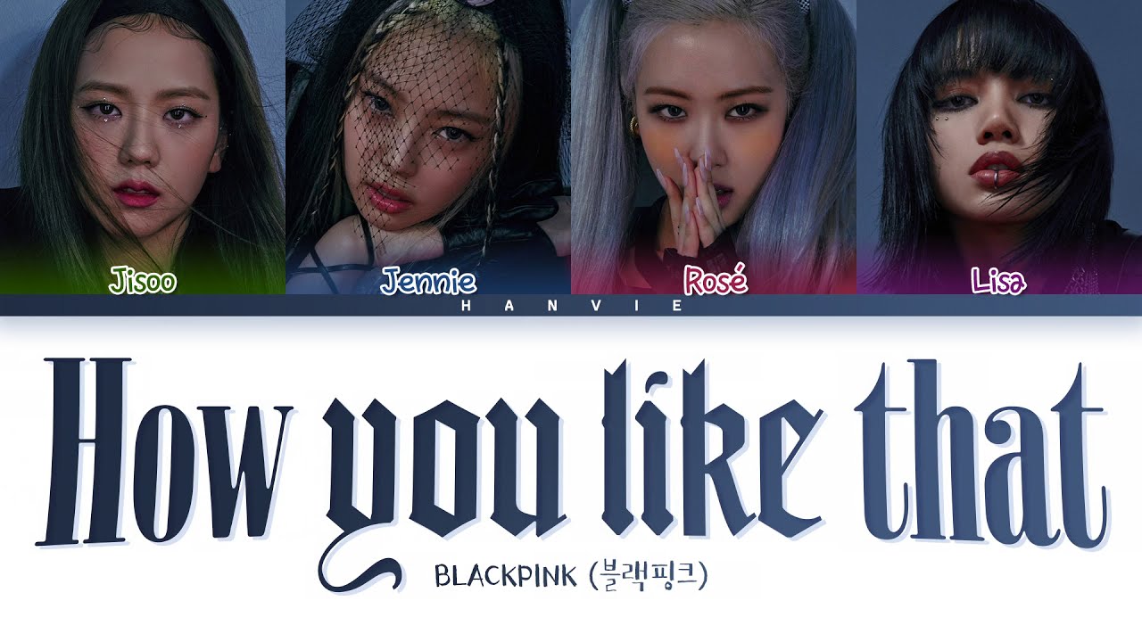 BLACKPINK (블랙핑크) - 'How You Like That' Color Coded Lyrics/가사 (Han/Rom/Eng)