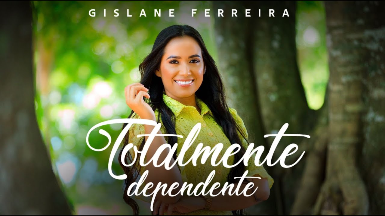 Totalmente Dependente - Gislane Ferreira (Clipe Oficial)