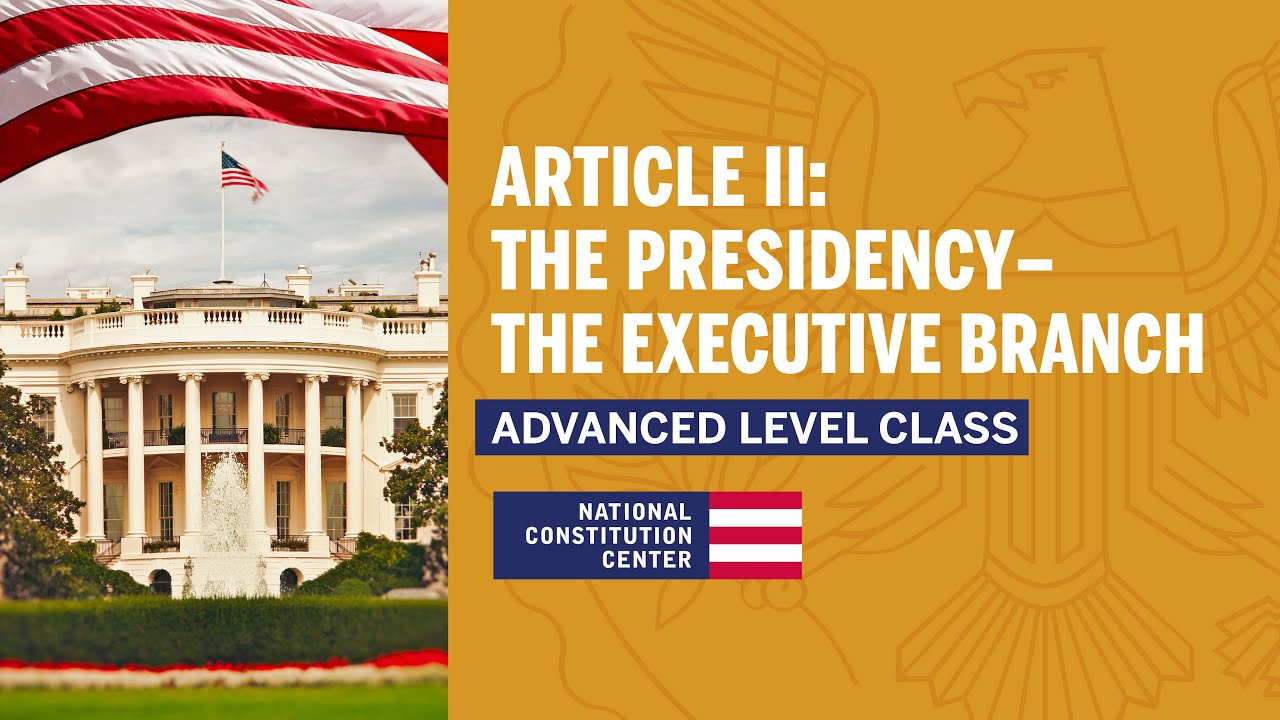 Article II: The Presidency – The Executive Branch (Advanced Level)