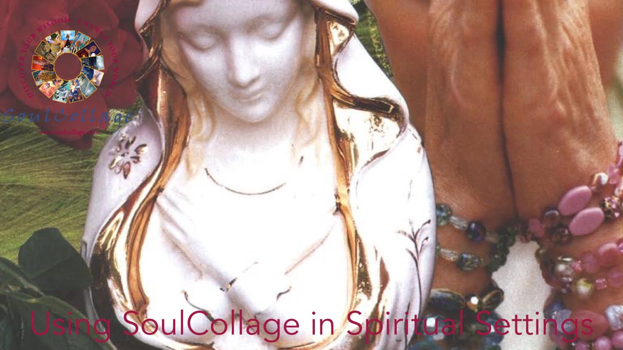 Using SoulCollage® in Spiritual Settings: My Soul's Prayer