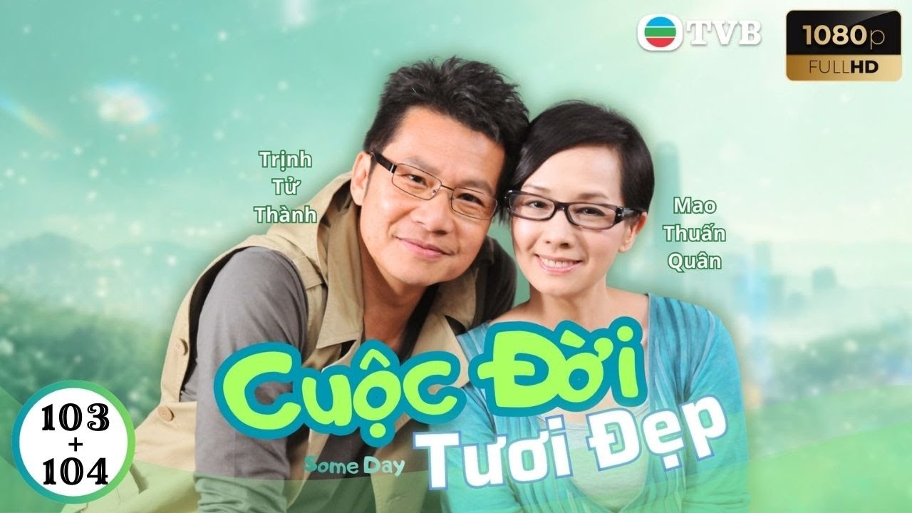 Phim TVB Lồng Tiếng Cuộc Đời Tươi Đẹp 103 + 104 | Mao Thuần Quân, Lê Diệu Tường, Lý Tư Kỳ | 2010
