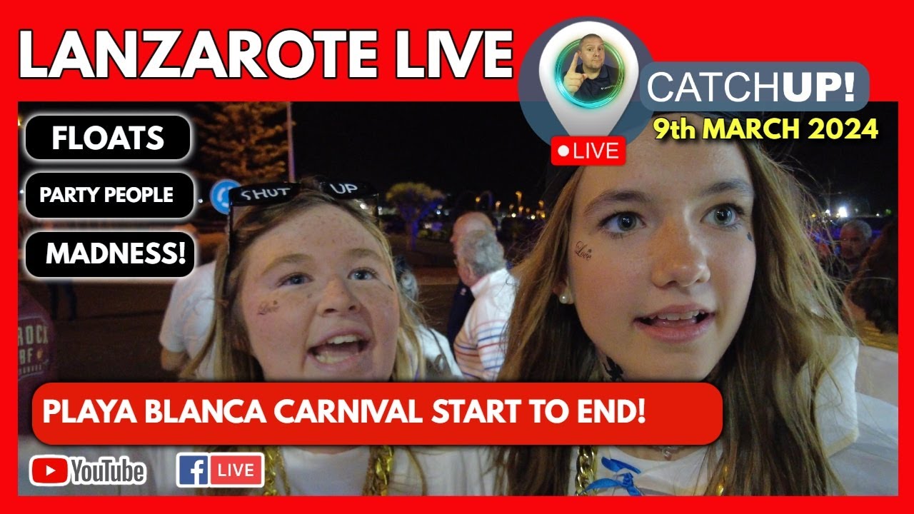 🔴🎉LIVE CATCHUP! Playa Blanca Lanzarote Carnival start to end all the highlights!
