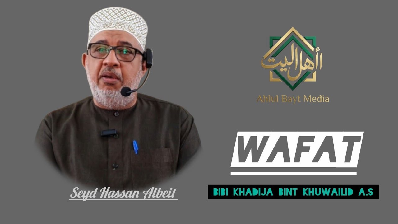 Wafat~Bibi Khadija bint Khuwailid(R.a) ||| Seyd Hassan Albeit 
