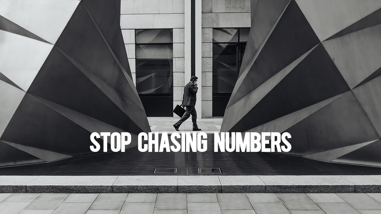 Stop Chasing Numbers