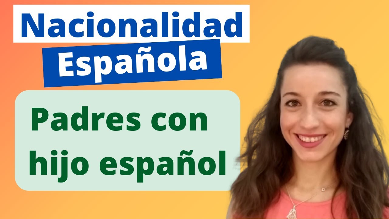 Nacionalidad Española: Padres con Hijo Español