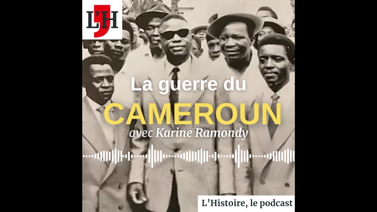 La guerre du Cameroun, avec Karine Ramondy
