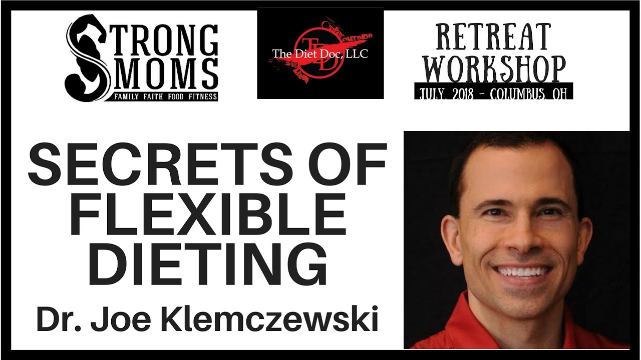 Secrets of Flexible Dieting - Dr  Joe Klemczewski Workshop  (Strong Moms of The Diet Doc Retreat)