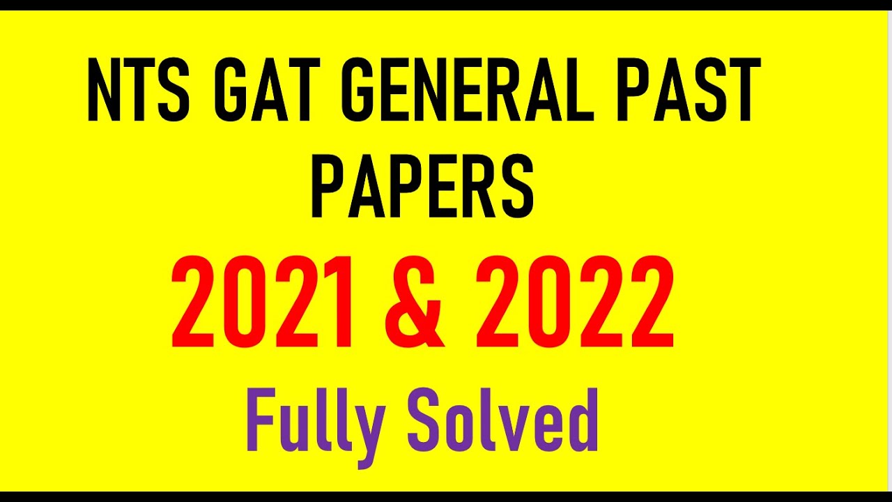 Gat general past papers of 2021 and 2022 combined