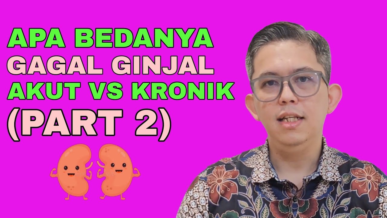 Perbedaan antara gagal ginjal akut dan kronik (PART 2)