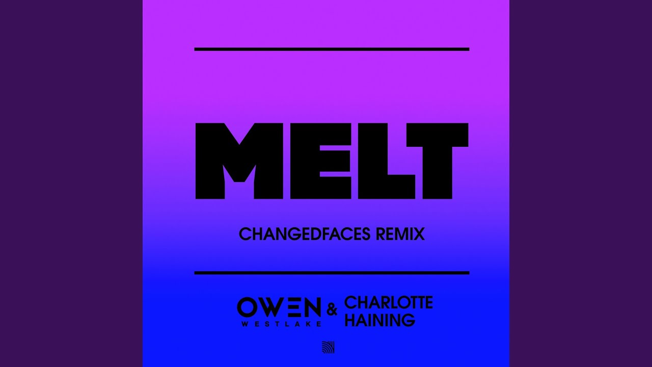 Melt (ChangedFaces Extended Remix)