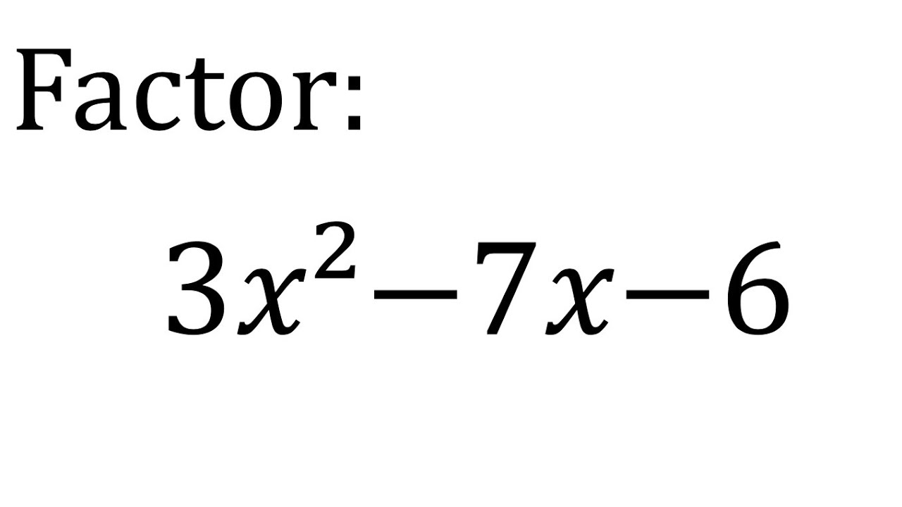 Factor 3𝑥²−7𝑥−6