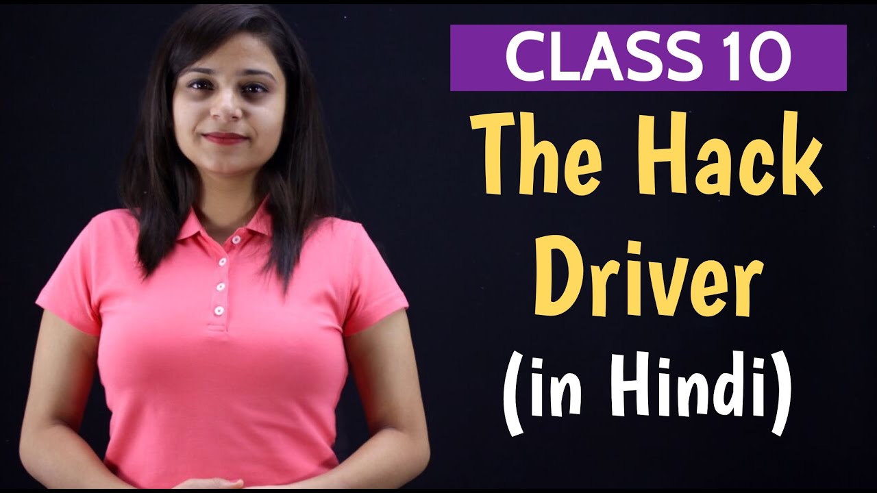 The Hack Driver Class 10 | Full (हिन्दी में) Explained | Footprints without Feet