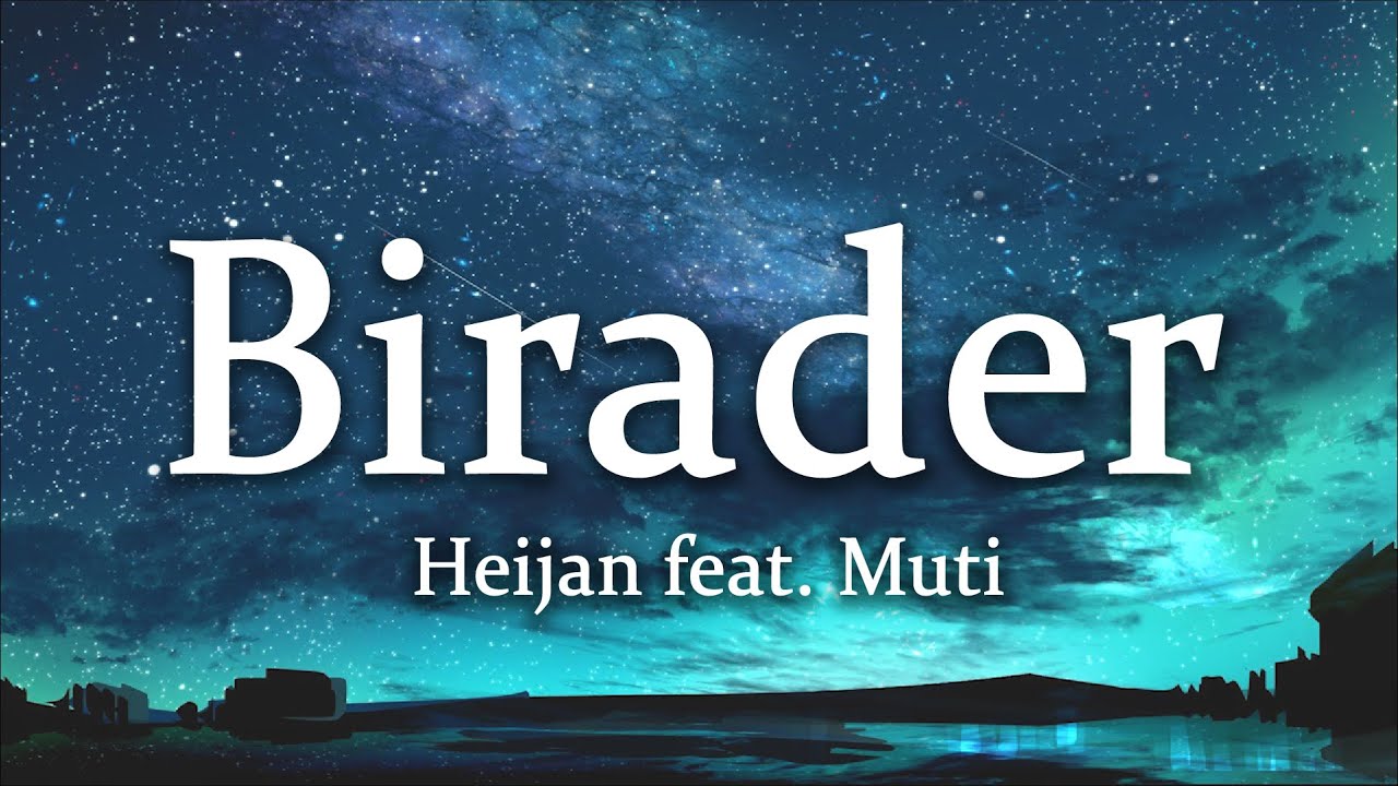 Heijan feat  Muti - Birader (S&ouml;zleri/Lyrics)