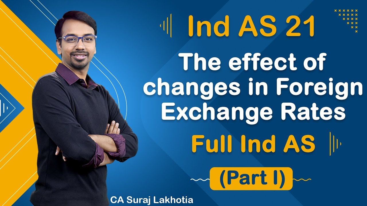 CA Final| Full IND AS 21 - The Effect of Changes in Foreign Exchange Rates I Part 1