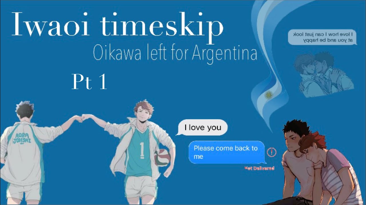 Iwaoi timeskip part 1 || Oikawa went to Argentina || Haikyuu text
