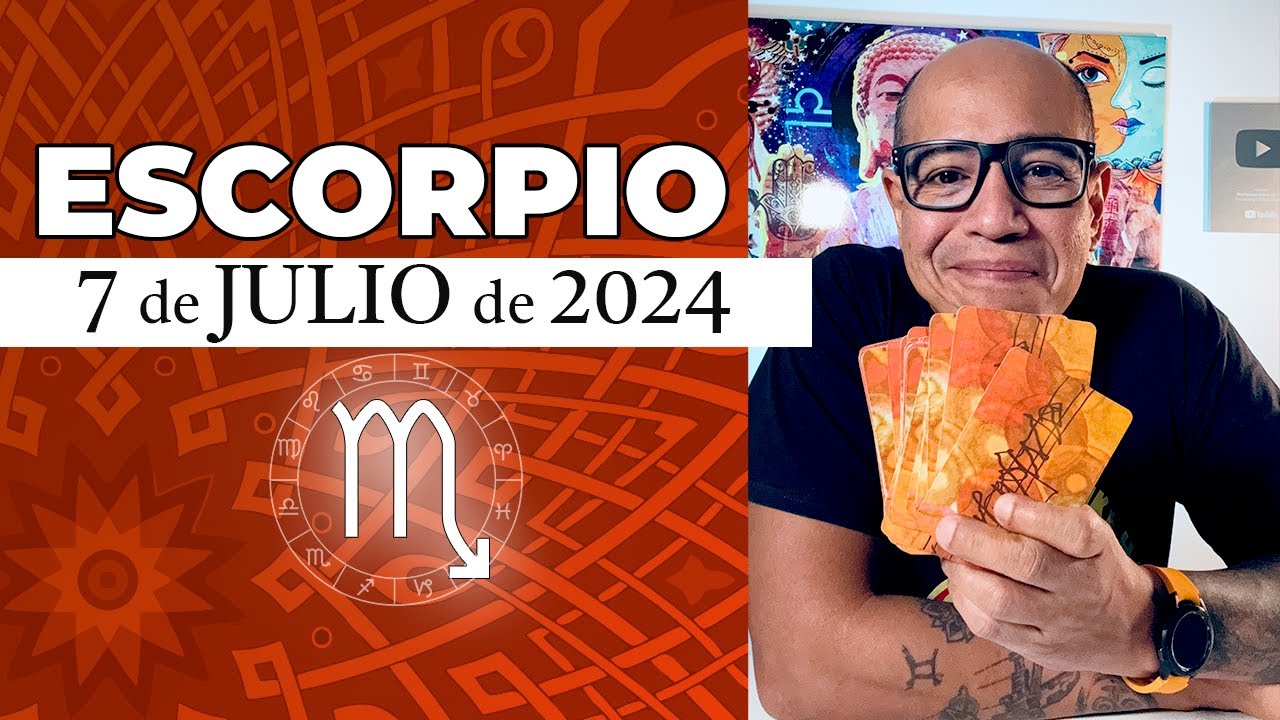 ESCORPIO | Hor&oacute;scopo de hoy 7 de Julio 2024 | Por algo est&aacute;s en el top 3 escorpio