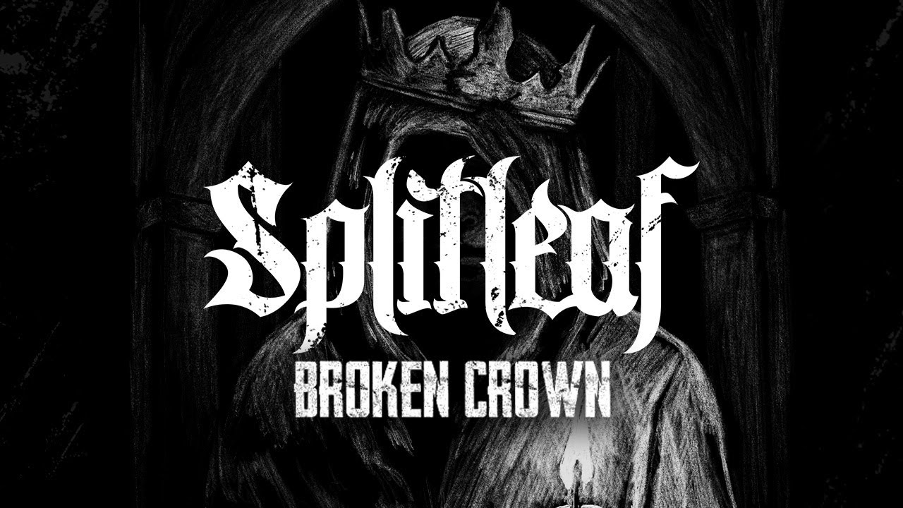 Splitleaf // BROKEN CROWN