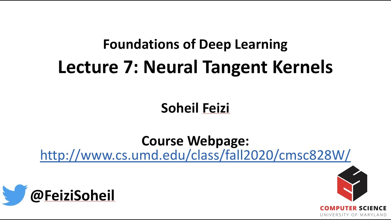 Lecture 7 - Deep Learning Foundations: Neural Tangent Kernels